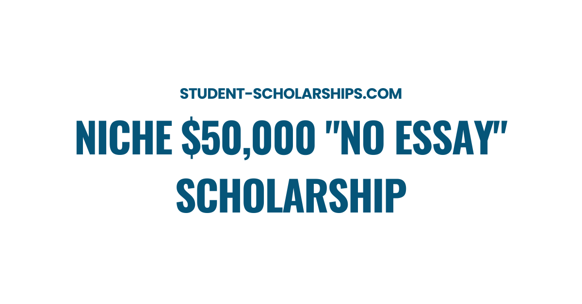 Niche No Essay Scholarship Deadline 31